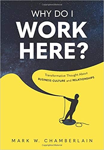 okumak Why Do I Work Here?: Transformative Thought About Business Culture And Relationships