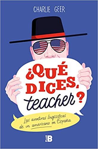 okumak ¿Qué dices, teacher?: Las aventuras lingüísticas de un americano en España (Plan B)