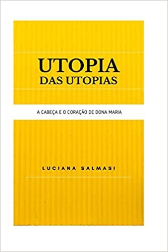 okumak Utopia das Utopias: A cabeça e o coração de dona Maria