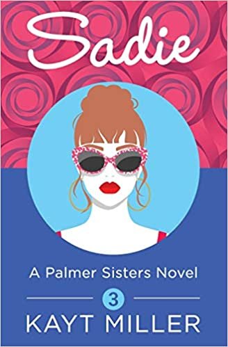 Sadie: A Palmer Sisters Novel: Three