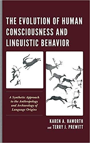 okumak The Evolution of Human Consciousness and Linguistic Behavior: A Synthetic Approach to the Anthropology and Archaeology of Language Origins