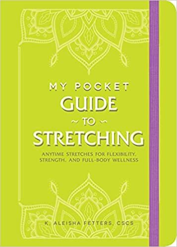 My Pocket Guide to Stretching: Anytime Stretches for Flexibility, Strength, and Full-Body Wellness