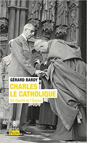 okumak Charles le catholique - De Gaulle et l&#39;Eglise (L&#39;Abeille Plon)
