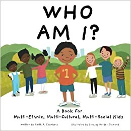 Who Am I: A Book for Multi-Ethnic, Multi-cultural, Multi-Racial Kids