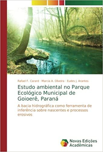 okumak Estudo ambiental no Parque Ecológico Municipal de Goioerê, Paraná: A bacia hidrográfica como ferramenta de inferência sobre nascentes e processos erosivos