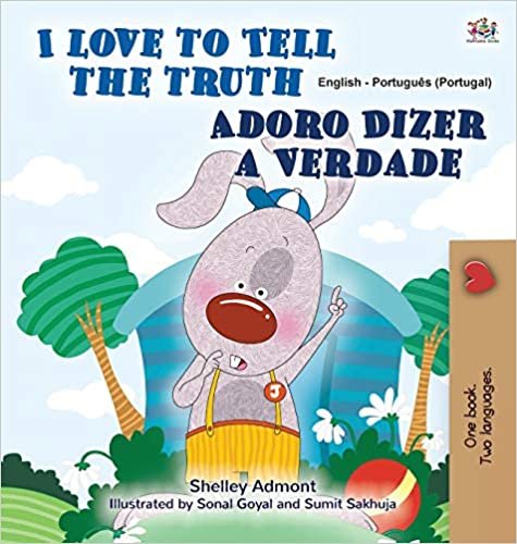 okumak I Love to Tell the Truth (English Portuguese Bilingual Book for Kids - Portugal): European Portuguese (English Portuguese Bilingual Collection - Portugal)
