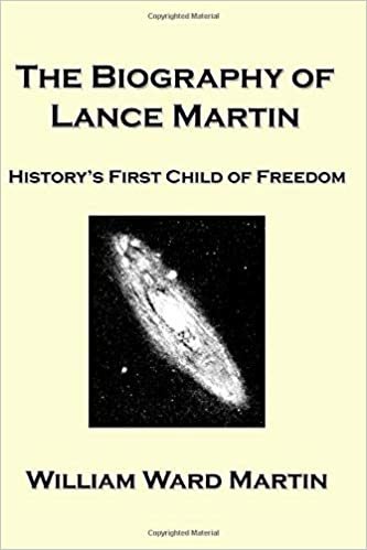 okumak The Biography of Lance Martin: History&#39;s First Child of Freedom