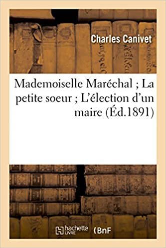 okumak Mademoiselle Maréchal La petite soeur L&#39;élection d&#39;un maire (Litterature)