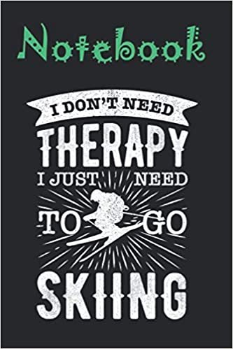 okumak Composition Notebook, Journal Notebook: i dont need therapy i just need to go skiing 6&#39;&#39; x 9&#39;&#39; x 100 College Ruled Pages, Soft Cover; perfect for creative writing, note taking, doodling