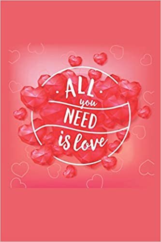 okumak All We needs is Loves: valentine&#39;s day special gift for daily creative writing Journal 100 page