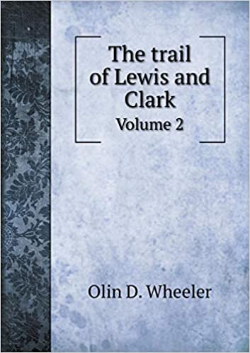 okumak The Trail of Lewis and Clark Volume 2