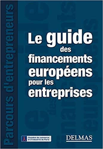 okumak Le guide des financements européens pour les entreprises - 1ère édition: Delmas - Parcours d&#39;entrepreneurs