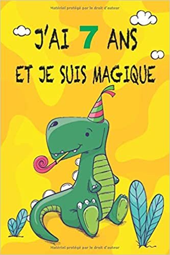 okumak J&#39;ai 7 Ans Et Je Suis Magique: Meilleur cadeau d&#39;anniversaire dinosaure pour les enfants de 7 ans / carnet d&#39;écriture