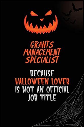 okumak Grants Management Specialist Because Halloween Lover Is Not An Official Job Title: 6x9 120 Pages Halloween Special Pumpkin Jack O&#39;Lantern Blank Lined Paper Notebook Journal
