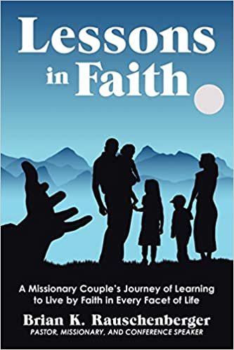 okumak Lessons in Faith: A Missionary Couples Journey of Learning to Live by Faith in Every Facet of Life