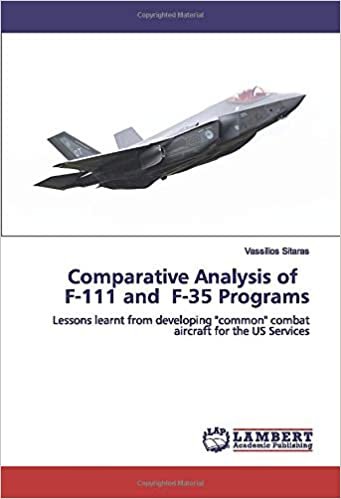 okumak Comparative Analysis of F-111 and F-35 Programs: Lessons learnt from developing &quot;common&quot; combat aircraft for the US Services