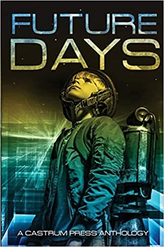 okumak Future Days Anthology: A collection of sci-fi &amp; fantasy adventure short stories (The Days Series)