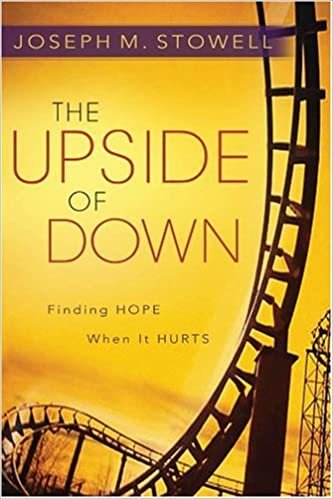 okumak The Upside of Down: Finding Hope When It Hurts [Paperback] Stowell Dr., Joseph M.