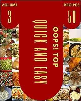 okumak Oops! Top 50 Quick And Easy Recipes Volume 3: Welcome to Quick And Easy Cookbook