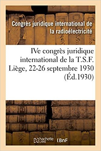 okumak IVe congrès juridique international de la T.S.F. Liège, 22-26 septembre 1930 (Sciences sociales)