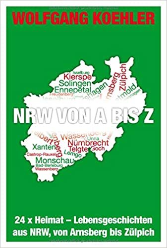okumak NRW von A bis Z: 24 x Heimat - Lebensgeschichten aus NRW, von Arnsberg bis Zülpich