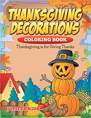 okumak Thanksgiving Decorations Coloring Book: Thanksgiving Is For Giving Thanks