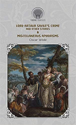 okumak Lord Arthur Savile&#39;s Crime and Other Stories &amp; Miscellaneous Aphorisms (Throne Classics)