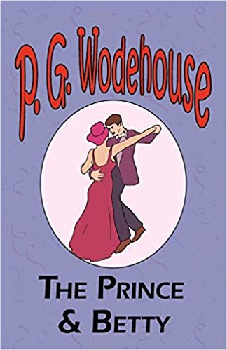 okumak The Prince and Betty - From the Manor Wodehouse Collection, a selection from the early works of P. G. Wodehouse