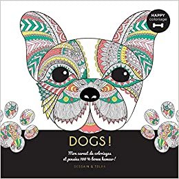 okumak Dogs ! - Happy coloriage: Mon carnet de coloriages &amp; messages 100 % bonne humeur ! (Tableaux à colorier)