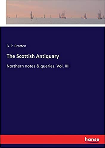 okumak The Scottish Antiquary: Northern notes &amp; queries. Vol. XII