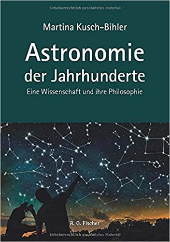okumak Astronomie der Jahrhunderte: Eine Wissenschaft und ihre Philosophie