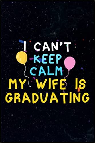 okumak Password book I Can&#39;t Keep Calm My Wife Is Graduating Happy Senior Funny: Christmas Gifts,,Thanksgiving,Halloween,Xmas,2021,2022,Password keeper book small