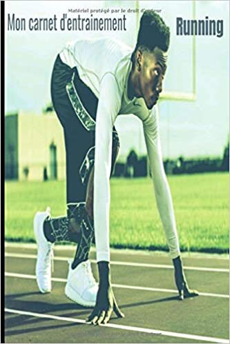 okumak Mon carnet d&#39;entrainement de Running: Journal de bord d&#39;entrainement de course à pied à compléter | Carnet de programmes d&#39;entrainement jogging ... | Papier qualité 100 pages format 6 x 9