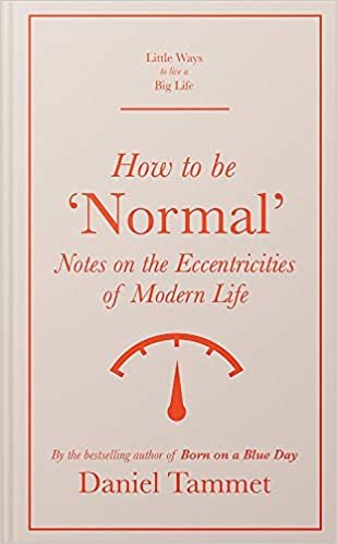 okumak How to Be &#39;Normal&#39;: Notes on the eccentricities of modern life (Little Ways to Live a Big Life, Band 5)