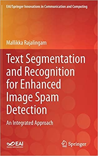 okumak Text Segmentation and Recognition for Enhanced Image Spam Detection: An Integrated Approach (EAI/Springer Innovations in Communication and Computing)