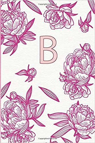 okumak B: Peonies flowers gifts notebook,Peonies flowers Personalized Initial Letter B Monogram Blank Lined Notebook,Journal for Women and Girls , School ... flowers notebook fuchsia pink flowers 6 x 9