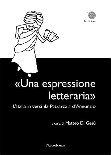 okumak «Una espressione letteraria». L&#39;Italia in versi da Petrarca a d&#39;Annunzio