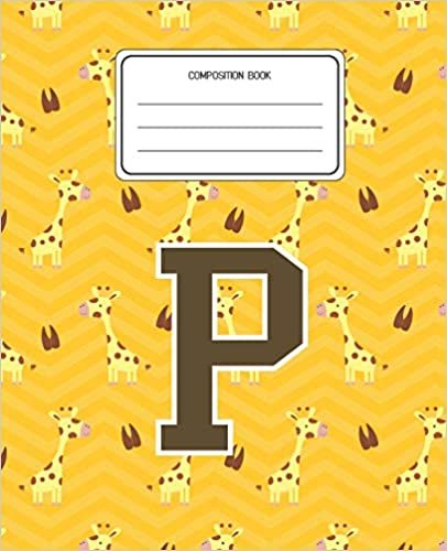 okumak Composition Book P: Giraffe Animal Pattern Composition Book Letter P Personalized Lined Wide Rule Notebook for Boys Kids Back to School Preschool Kindergarten and Elementary Grades K-2