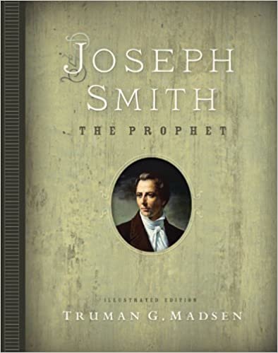 okumak Joseph Smith, The Prophet: Illustrated Edition [Hardcover] Truman G Madsen