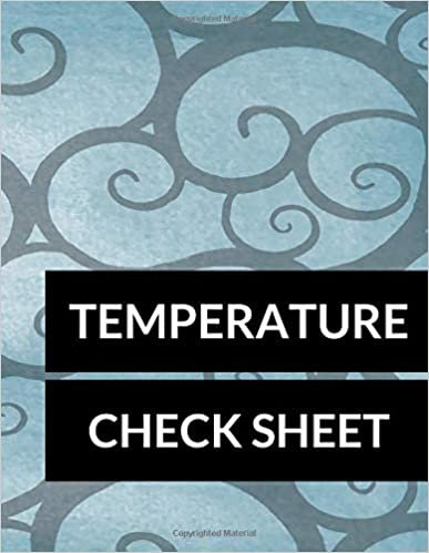 okumak Temperature Check Sheet: Large 8.5 Inches  By 11 Inches 100 Pages Includes Sections For Date Time AM Temp PM Temp Comments Checked By