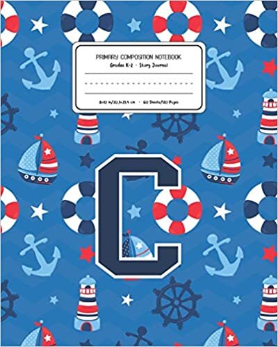 okumak Primary Composition Notebook Grades K-2 Story Journal C: Boats Nautical Pattern Primary Composition Book Letter C Personalized Lined Draw and Write ... Boys Exercise Book for Kids Back to School