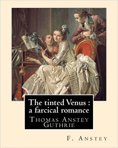 okumak The tinted Venus : a farcical romance By: F. Anstey: Thomas Anstey Guthrie (8 August 1856 - 10 March 1934) was an English novelist and journalist, ... comic novels under the pseudonym F. Anstey.