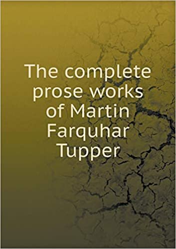 okumak The complete prose works of Martin Farquhar Tupper
