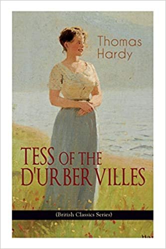 okumak TESS OF THE D&#39;URBERVILLES (British Classics Series): A Pure Woman Faithfully Presented (Historical Romance Novel)