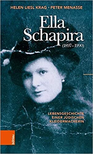 okumak Ella Schapira (1897–1990): Lebensgeschichte einer jüdischen Kleidermacherin: Lebensgeschichte einer jdischen Kleidermacherin