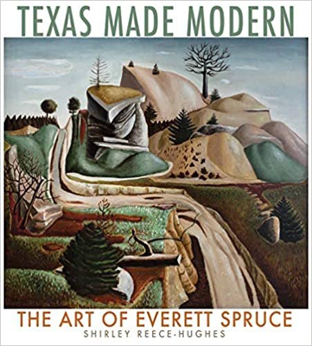 okumak Texas Made Modern: The Art of Everett Spruce (Joe and Betty Moore Texas Art Series, Band 22)