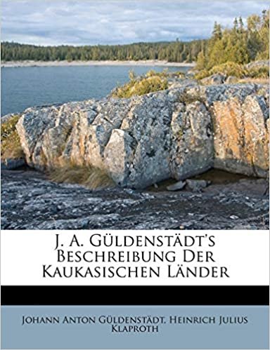 okumak J. A. Guldenstadt&#39;s Beschreibung Der Kaukasischen Lander