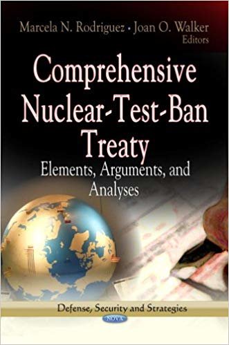 okumak Comprehensive Nuclear-Test-Ban Treaty : Elements, Arguments &amp; Analyses