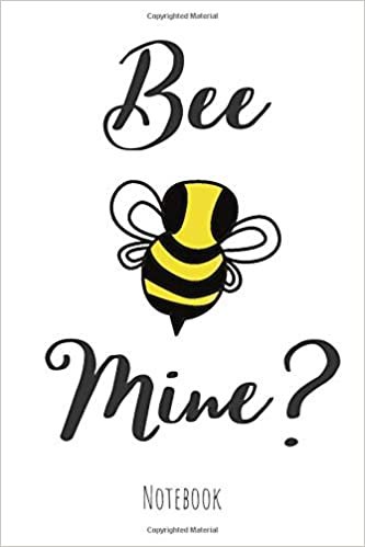 okumak Bee Mine? Notebook: 6 x 9 Cute and Funny Bee Notebook/Journal - Perfect Valentines Gift