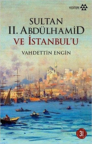 okumak Sultan II. Abdülhamid ve İstanbul’u